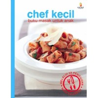 Image of CHEF KECIL BUKU MASAK UNTUK ANAK