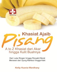Image of KHASIAT AJAIB PISANG, A TO Z KHASIAT DARI AKAR HINGGA KULIT BUAHNYA