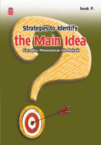 Image of STRATEGIES TO IDENTIFY THE MAIN IDEA CARA JITU MENEMUKAN IDE POKOK